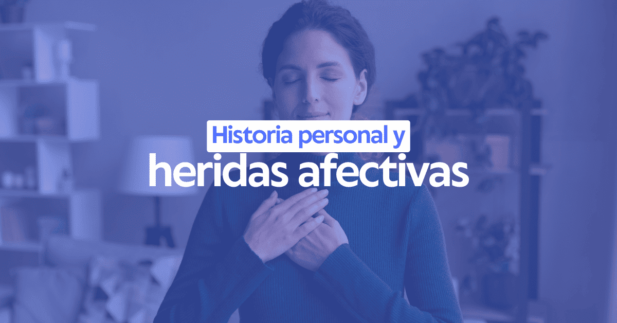 Historia personal y heridas afectivas